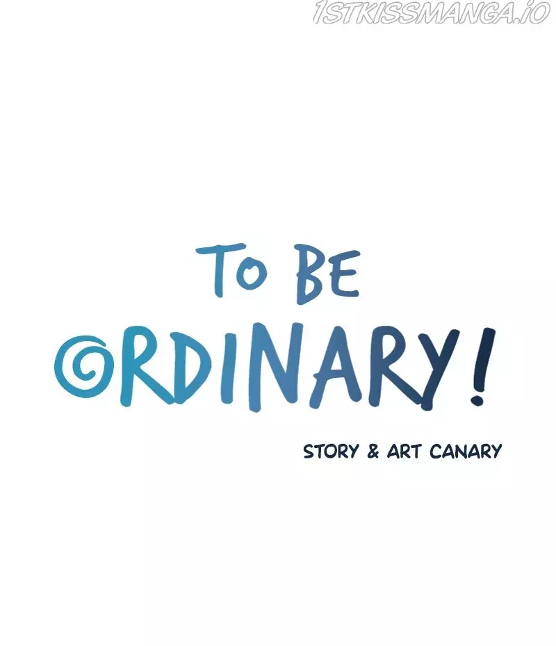 To Be Ordinary! - 40 page 5-0ab131fd