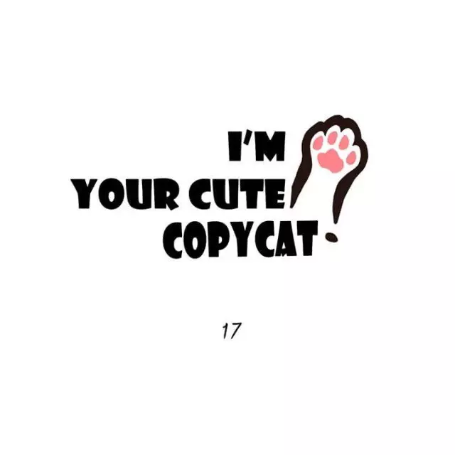 I'm Your Cute Copycat! - 17 page 1-4be616fa