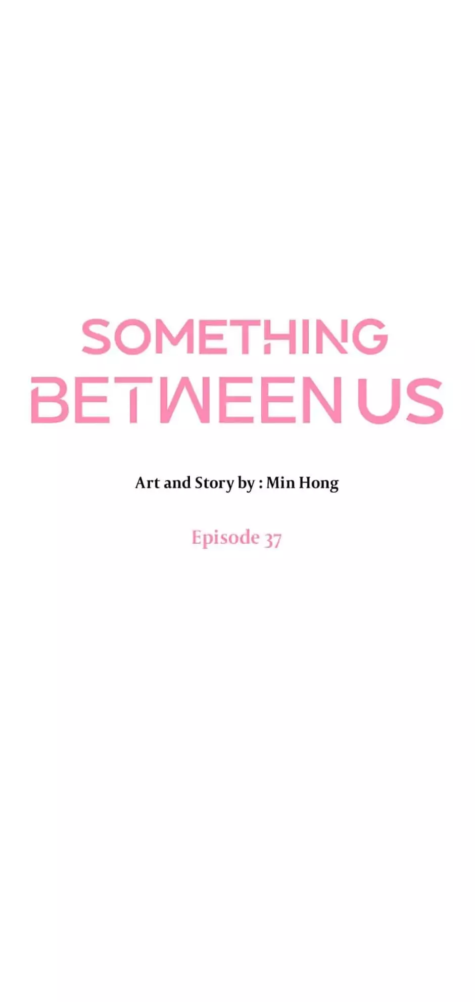 Something Between Us - 37 page 16-f21a7a0b