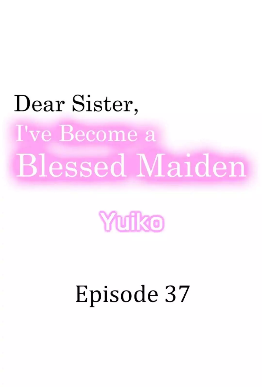 Dear Sister, I've Become A Blessed Maiden - 37 page 2-30984078