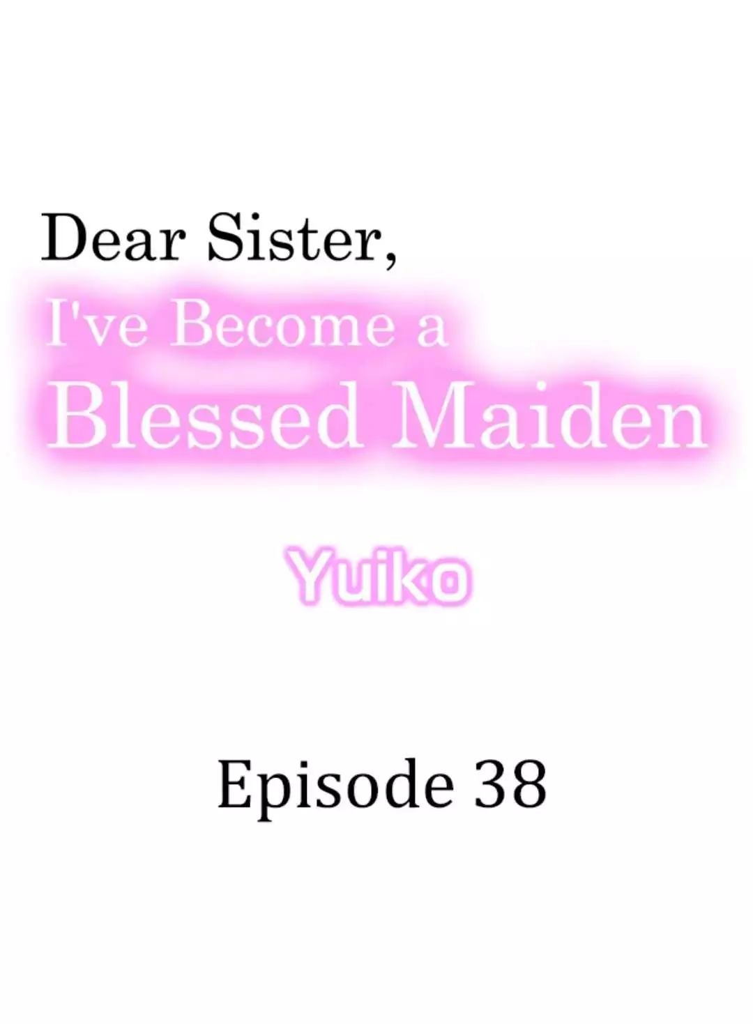 Dear Sister, I've Become A Blessed Maiden - 38 page 1-c5fd8421