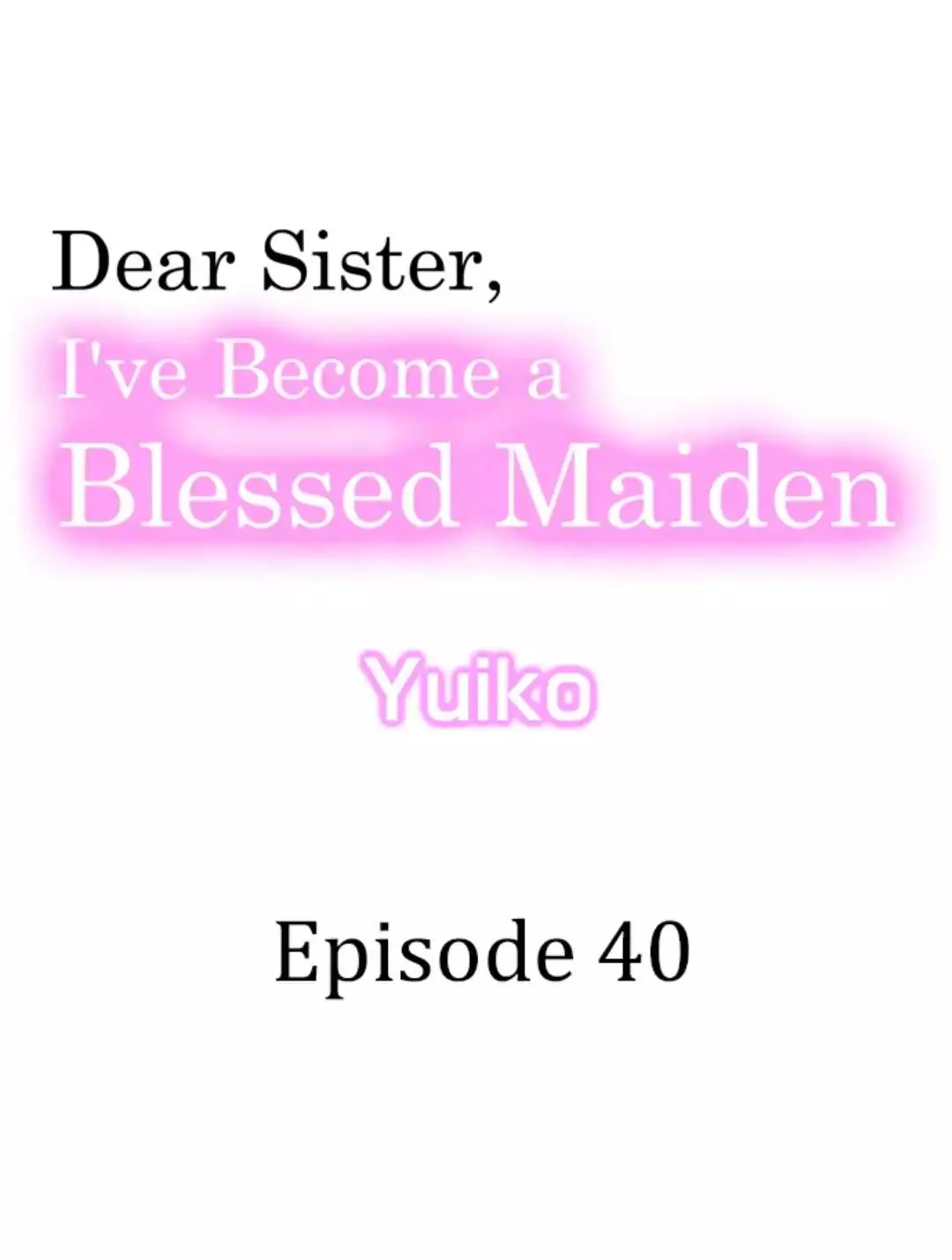 Dear Sister, I've Become A Blessed Maiden - 40 page 1-ff4a0c25